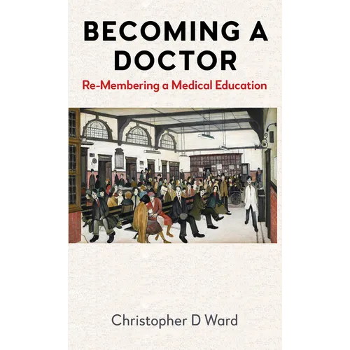 Becoming a Doctor: Re-Membering a Medical Education - Hardcover