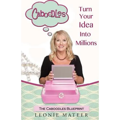 The Caboodles Blueprint: Turn Your Idea Into Millions - Paperback