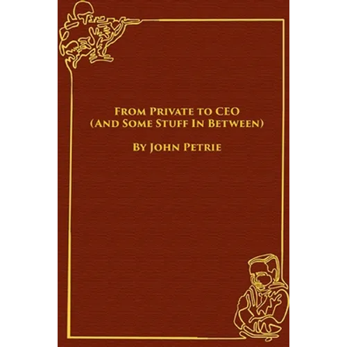 From Private to CEO (And Some Stuff In Between) - Paperback