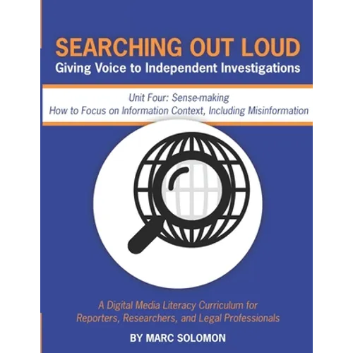 Searching Out Loud - Unit Four: Sense-making -- How to Focus on Context, Including Misinformation - Paperback
