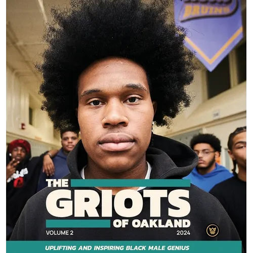 The Griots of Oakland 2024: Uplifting and Inspiring Black Male Genius - Hardcover