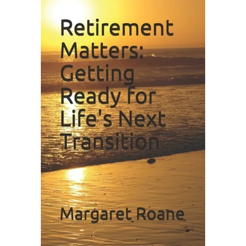 Retirement Matters: Getting Ready for Life's Next Transition - Paperback