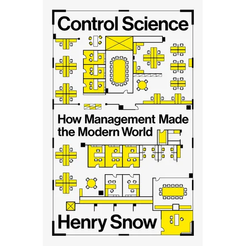Control Science: How Management Made the Modern World - Hardcover