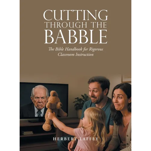 Cutting Through the Babble: The Bible Handbook for Rigorous Classroom Instruction