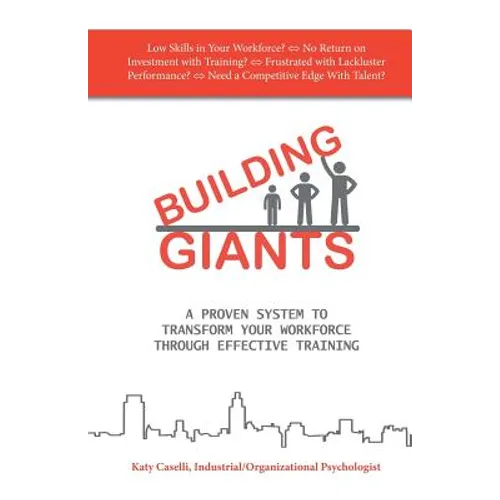 Building Giants: A Proven System to Transform Your Workforce Through Effective Training - Paperback