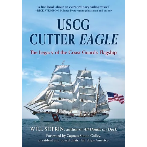 USCG Cutter Eagle: The Legacy of the Coast Guard's Flagship - Paperback