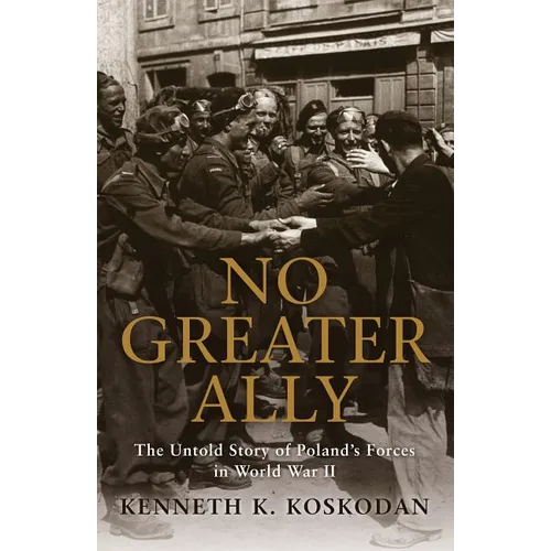 No Greater Ally: The Untold Story of Poland's Forces in World War II - Paperback