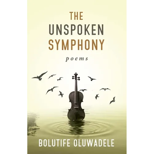 The Unspoken Symphony: Poems - Paperback