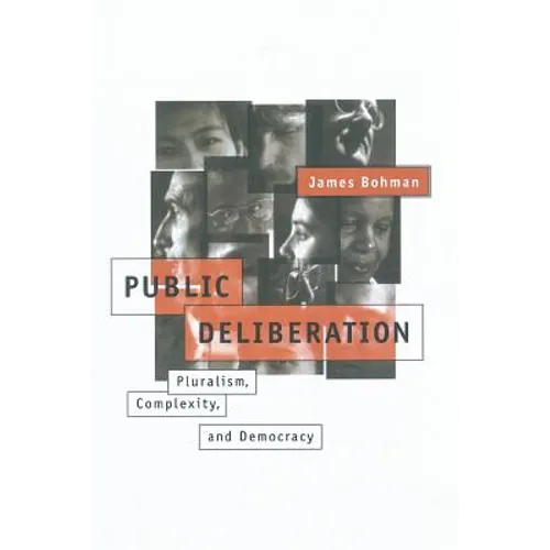 Public Deliberation: Pluralism, Complexity, and Democracy - Paperback