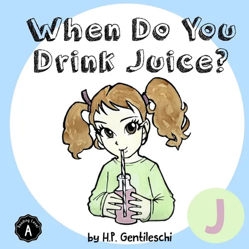 When Do You Drink Juice?: The Letter J Book - Paperback