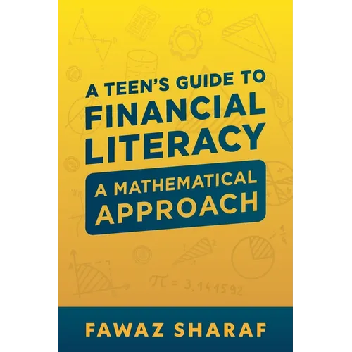 Financial Literacy for Teens: A Mathematical Approach - Paperback