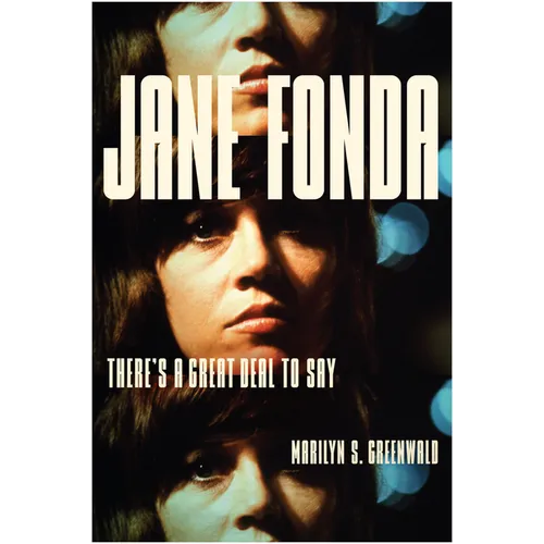 Jane Fonda: There's a Great Deal to Say - Hardcover