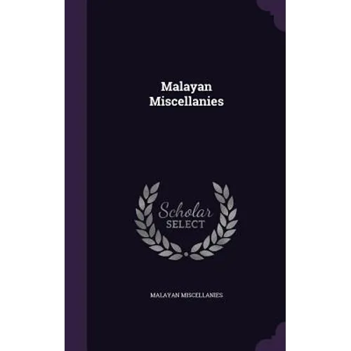 Malayan Miscellanies - Hardcover