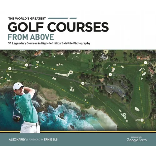 The World's Greatest Golf Courses from Above: 34 Legendary Courses in High-Definition Satellite Photographs - Hardcover