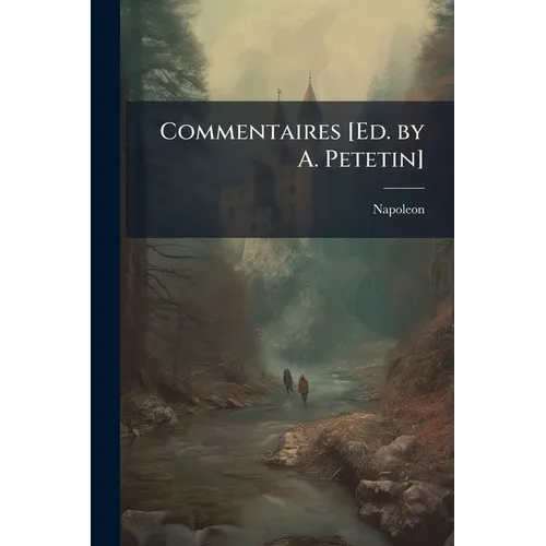 Commentaires [Ed. by A. Petetin] - Paperback
