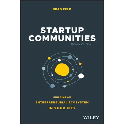 Startup Communities: Building an Entrepreneurial Ecosystem in Your City - Hardcover