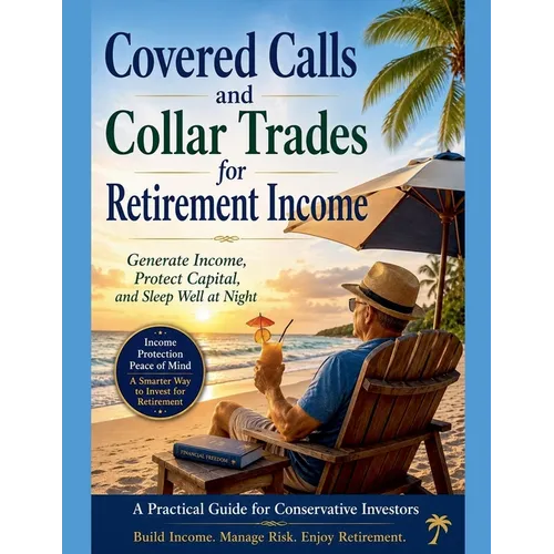 Covered Calls and Collar Trades for Retirement Income - Paperback