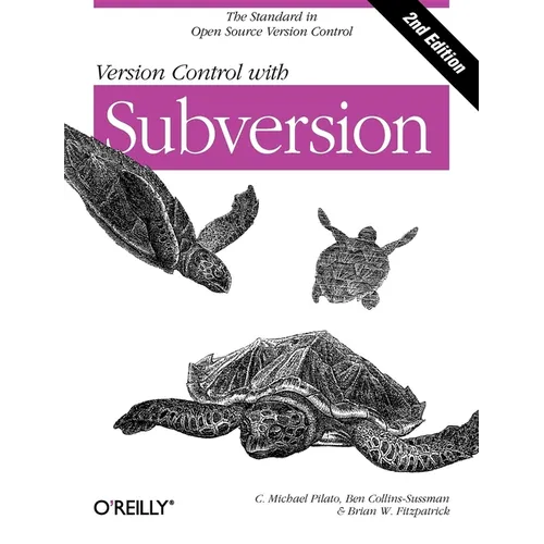 Version Control with Subversion: Next Generation Open Source Version Control