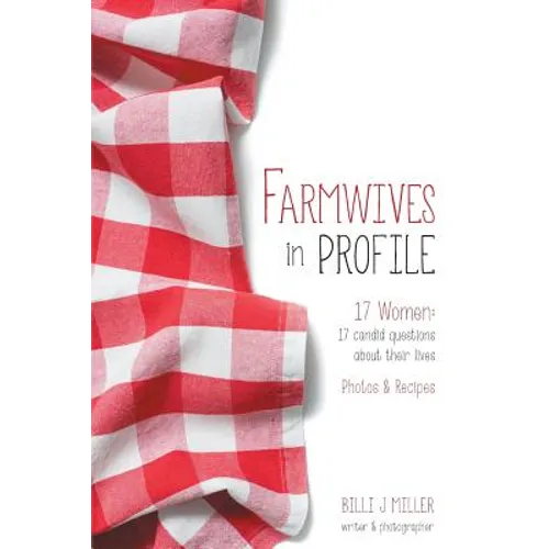 Farmwives in Profile: 17 Women: 17 candid questions about their lives Photos & Recipes - Paperback