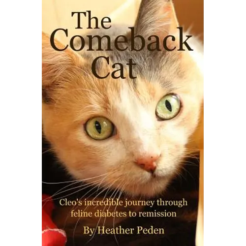 The Comeback Cat: Cleo's incredible journey through feline diabetes to remission - Paperback