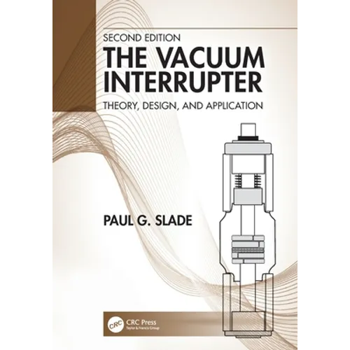 The Vacuum Interrupter: Theory, Design, and Application - Paperback