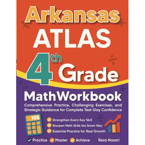 Arkansas ATLAS Grade 4 Math Workbook: Comprehensive Practice, Challenging Exercises, and Strategic Guidance for Complete Test-Day Confidence - Paperback