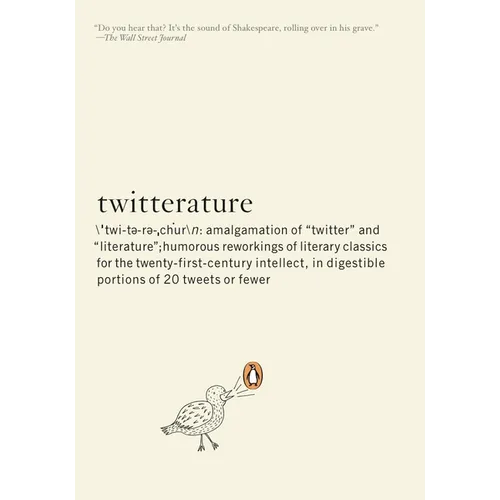 Twitterature: The World's Greatest Books in Twenty Tweets or Less - Paperback