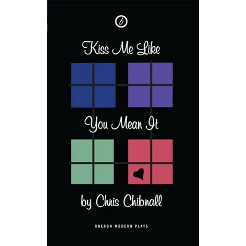 Kiss Me Like You Mean It: First Performed in the UK at Soho Theatre and Writers' Centre, on 21 May 2001 - Paperback
