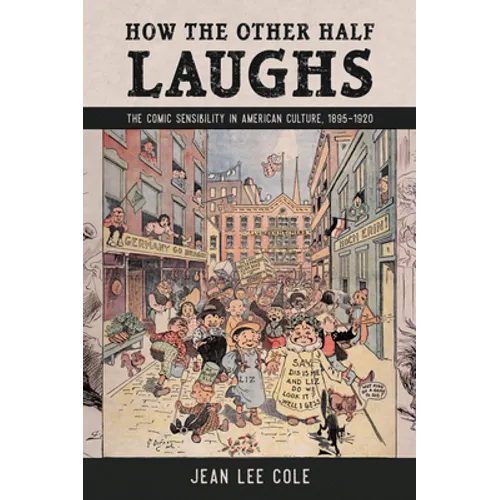 How the Other Half Laughs: The Comic Sensibility in American Culture, 1895-1920 - Paperback