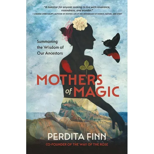 Mothers of Magic: Summoning the Wisdom of Our Ancestors - Hardcover