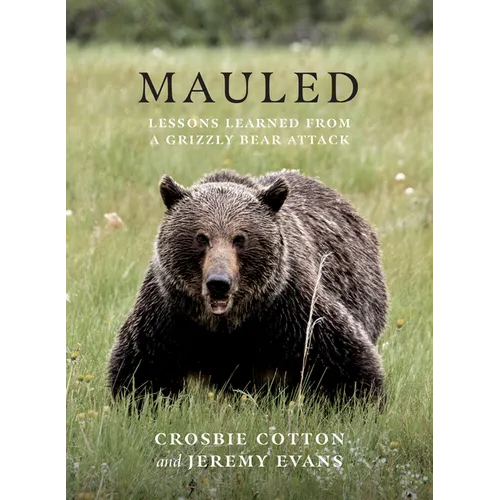 Mauled: Lessons Learned from a Grizzly Bear Attack - Paperback