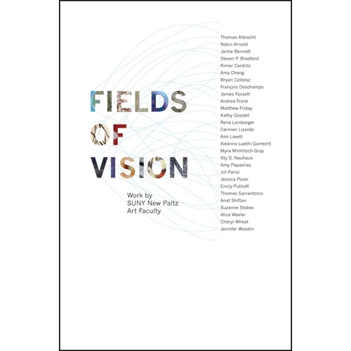Fields of Vision: Work by SUNY New Paltz Art Faculty - Paperback