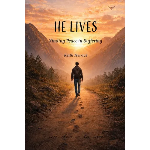 He Lives: Finding Peace in Suffering - Paperback
