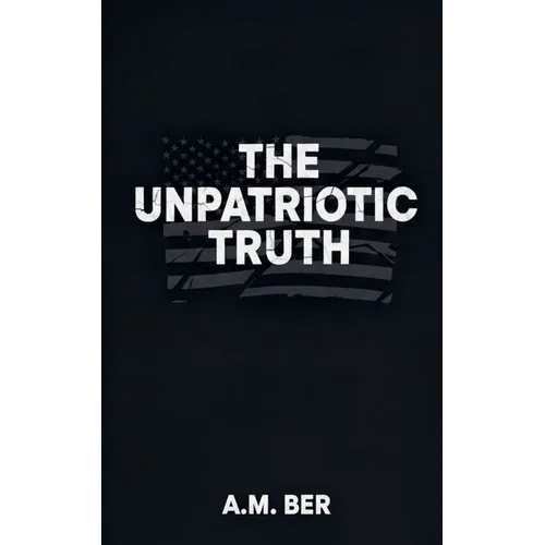 The Unpatriotic Truth - Paperback