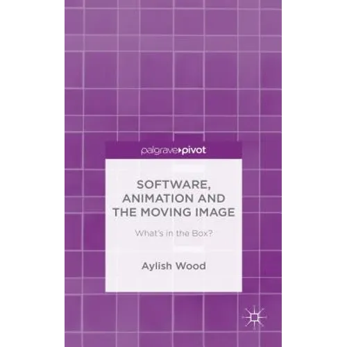 Software, Animation and the Moving Image: What's in the Box? - Hardcover