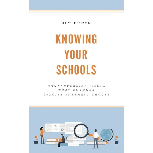 Knowing Your Schools: Controversial Issues That Further Special Interest Groups - Hardcover