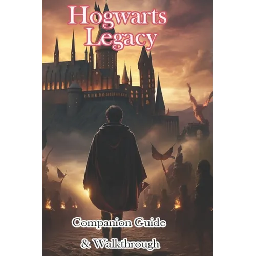 Hogwarts Legacy Companion Guide & Walkthrough - Paperback