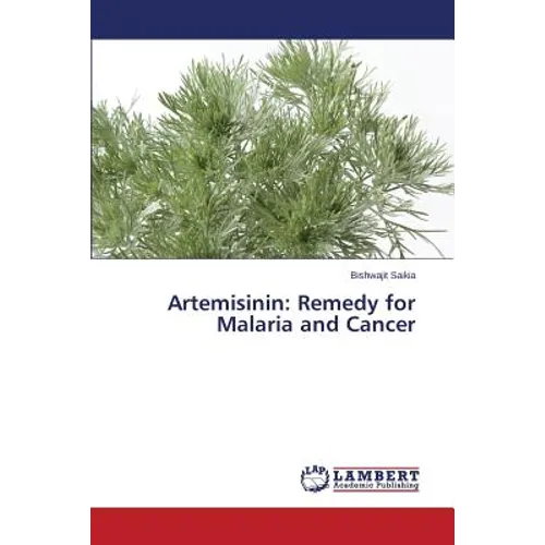 Artemisinin: Remedy for Malaria and Cancer - Paperback