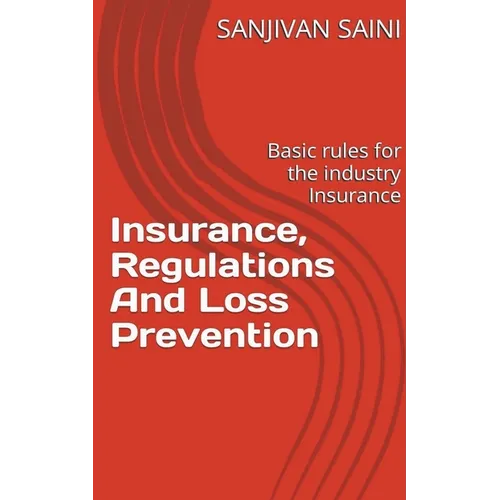 Insurance, regulations and loss prevention: Basic Rules for the industry Insurance - Paperback