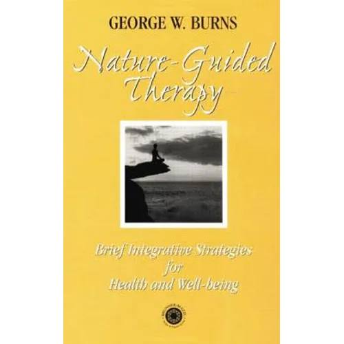 Nature Guided Therapy: Brief Integrative Strategies For Health And Well Being - Paperback