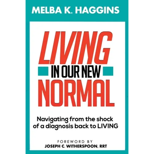 Living In Our New Normal: Navigating from the shock of a diagnosis back to LIVING - Paperback