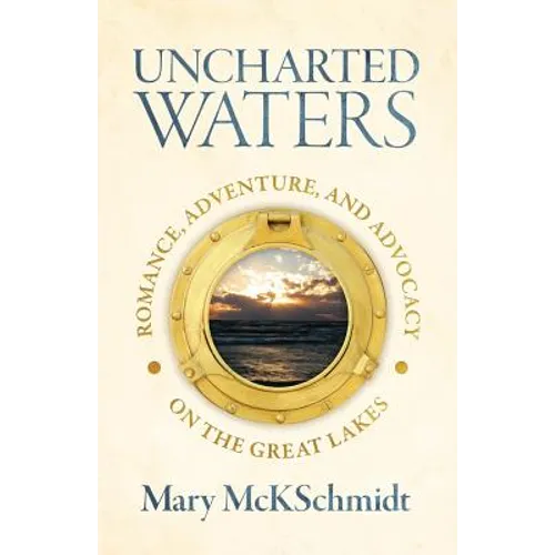 Uncharted Waters: Romance, Adventure, and Advocacy on the Great Lakes - Paperback