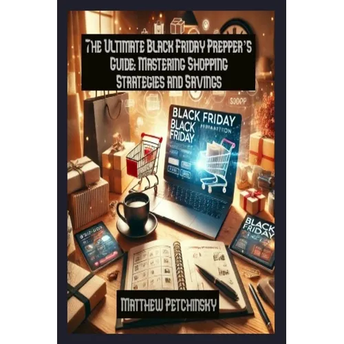 The Ultimate Black Friday Prepper's Guide: Mastering Shopping Strategies and Savings
