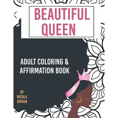 Beautiful Queen: Adult Coloring and Affirmation Book: Relaxation and Encouragement For Women of Color: 49 Designs, Measures 