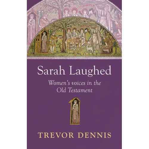 Sarah Laughed: Women's Voices in the Old Testament - Paperback