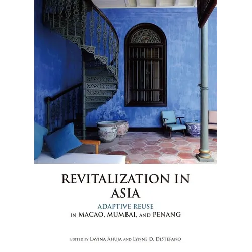 Revitalization in Asia: Adaptive Reuse in Macao, Mumbai, and Penang