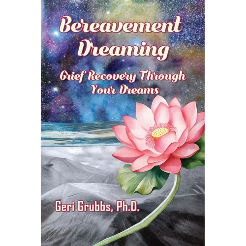 Bereavement Dreaming: Grief Recovery Through Your Dreams - Paperback
