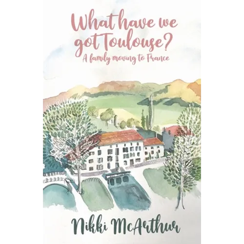 What have we got Toulouse: A family moving to France - Paperback