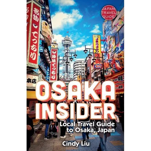 Osaka Insider: Local Travel Guide to Osaka, Japan - Paperback