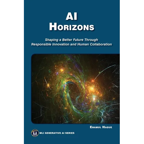 AI Horizons: Shaping a Better Future Through Responsible Innovation and Human Collaboration